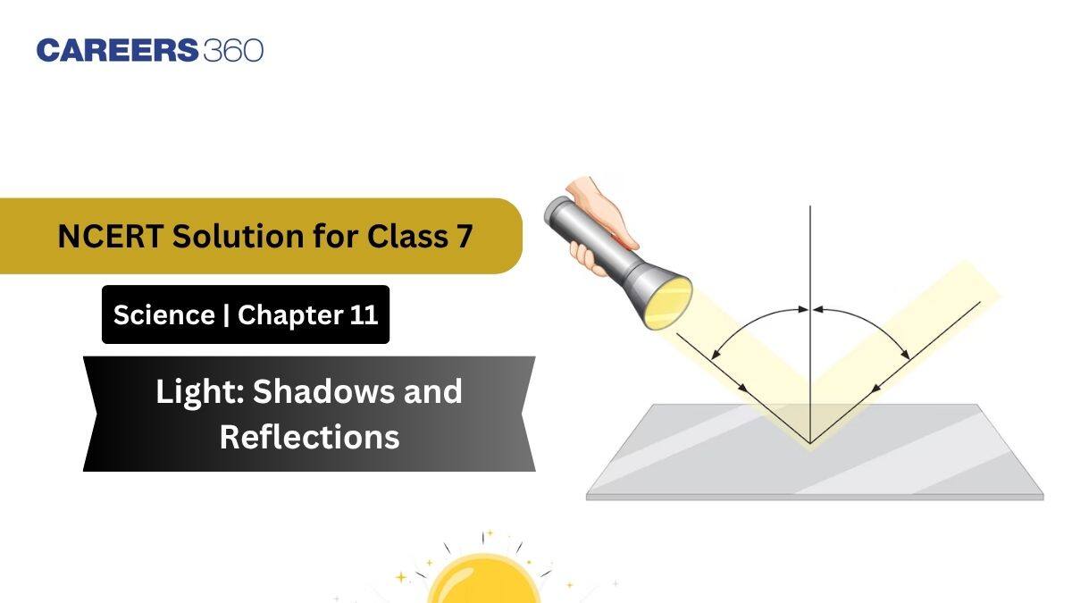NCERT Solutions for Class 7 Science Chapter 11 Light: Shadows and Reflections
